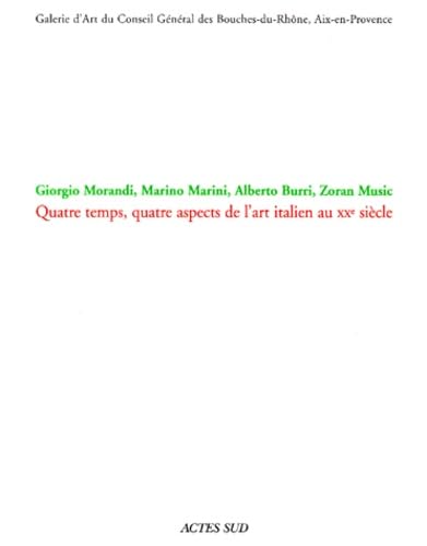 Giorgio Morandi, Marino Marini, Alberto Burri, Zoran Music : Quatre temps, quatres aspects de l'art italien au XXe siècle 9782742730339