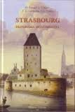 Strasbourg : Panorama monumental et architectural des origines à 1914 (Le Temps des cités) 