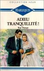Adieu tranquillité ! : Collection : Harlequin collection azur n° 1067 9782280007788