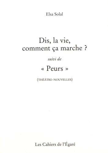 Dis, la vie, comment ça marche ? suivi de "Peurs" 9782908387476