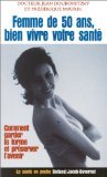 Femme de 50 ans, bien vivre votre santé : Comment garder la forme et préserver l'avenir 9782715811652