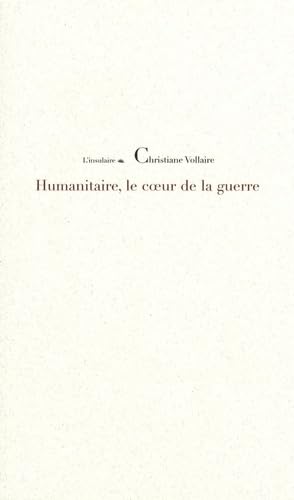 Humanitaire, le coeur de la guerre 9782912968166