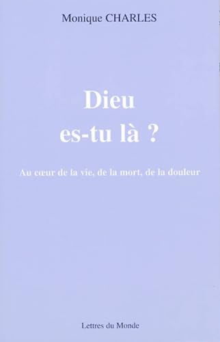 Dieu es-tu là ? : Au coeur de la vie, de la mort, de la douleur 9782730101790