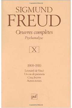 Oeuvres complètes Psychanalyse: Volume 10, 1909-1910 : Léonard de Vinci, Un cas de paranoïa, Cinq leçons, Autres textes 9782130457473