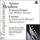 Bruhns : L'Oeuvre d'orgue / Cantates 0794881413621