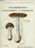 Champignons comestibles et vénéneux. TOME 1 : Texte général. 
