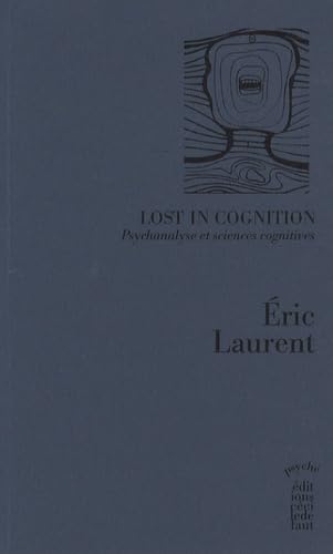 Lost in Cognition: Psychanalyse et sciences cognitives 9782350180571