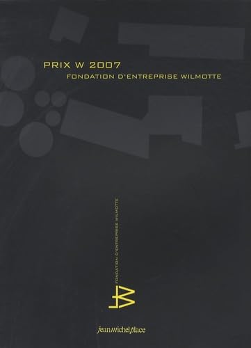 Prix W 2007: Fondation d'entreprise Wilmotte 9782858939275