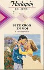 Si tu crois en moi : Collection : Harlequin collection n° 597 9782280003001