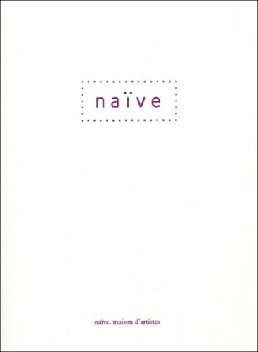 NAIVE, MAISON D'ARTISTES 9782742747566