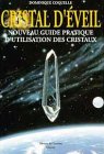 Cristal d'éveil : Nouveau guide pratique d'utilisation des cristaux 9782877990219