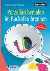Porzellan bemalen, im Backofen brennen 9783824107612
