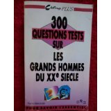 300 questions tests sur les grands hommes du XXe siècle 9782501016407