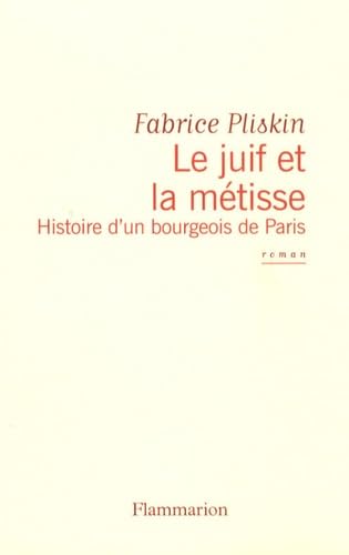 Le Juif et la Métisse: HISTOIRE D'UN BOURGEOIS DE PARIS 9782081209497