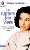 La rupture pour vivre: Comment des ruptures amoureuses, familiales, professionnelles peuvent être libératrices et devenir forces de renouvellement et de créativité 9782290300497