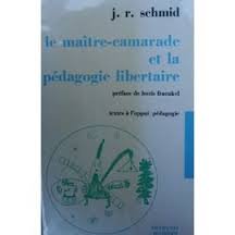 Le maitre-camarade et la pedagogie libertaire 9782707104311