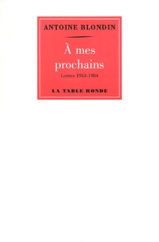 À mes prochains: Lettres (1943-1984) 9782710331148