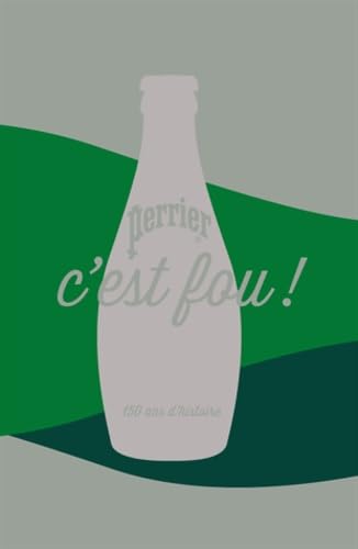 Perrier c'est fou!: 150 ans d'histoire 9782845974708