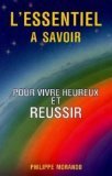 L'essentiel à savoir pour vivre heureux et réussir 9782908900071