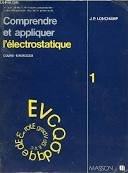 Comprendre et appliquer l'électrostatique...: Cours-exercices 9782225398759