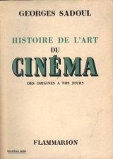 Georges Sadoul. Histoire de l'art du cinéma des origines à nos jours : . 3e édition 
