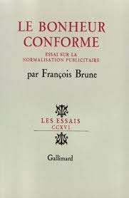 Le Bonheur conforme : essai sur la normalisation publicitaire 9782070241002