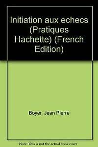 Initiation aux échecs (Pratiques Hachette) 9782010073212