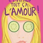 Et après tout ça, l'amour ! 9782298156164