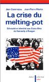 La Crise du Melting Pot: Ethnicité et identité aux États-Unis, de Kennedy à Reagan 9782700703160