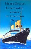 L'incroyable équipée de Phosphore Noloc et de ses compagnons: Racontée par un témoin oculaire, avec quelques détails nouveaux sur les gouvernements des Îles de Budu et de Pédonisse 9782710304036