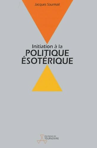 Initiation à la politique ésotérique "la voie cachée des peuples", volume 1 9782951831803