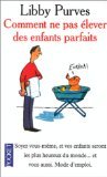 Comment ne pas élever des enfants parfaits: Guide des trois à huit ans à l'intention des parents flemmards 9782266070393