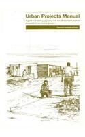 Urban Projects Manual: A Guide to the Preparation of Projects for New Development and Upgrading Relevant to Low Income Groups, Based on the Approach Used for the Ismailia de 9782280162951