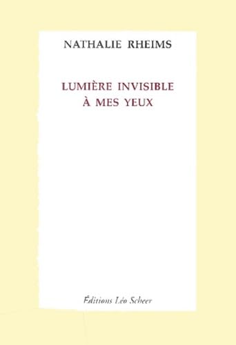 Lumière invisible à mes yeux 9782914172967