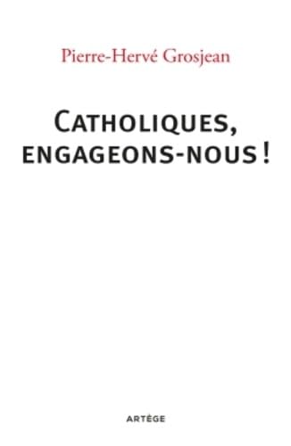 Catholiques, engageons-nous ! 9782360408764