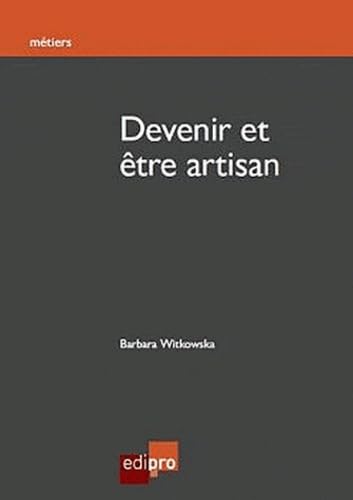 DEVENIR ET ÊTRE ARTISAN 9782874961052