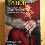 Les aventures de Guilhem d'Ussel, chevalier troubadour : Montségur, 1201 - Rome, 1202 - Rouen, 103 9782298107920