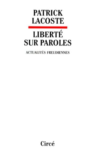 Liberté sur paroles : Actualités freudiennes 9782842420598
