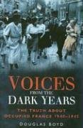 Voices from the Dark Years: The Truth About Occupied France 1940 1945 9780750941167