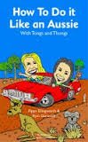 How to Do it Like an Aussie: Two Sheilas with Tongs and Thongs 9780958086974