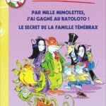 par mille mimolettes, j'ai gagné au ratoloto ! et le secret de la famille tenebrax 9782298055948