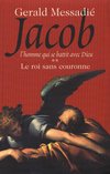 Jacob. l'homme qui se battit avec dieu. tome ii : le roi sans couronne 9782286035280