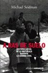 A ras de suelo / At ground level: Historia Social De La Republica Durante La Guerra Civil / Social History Republic During the Civil War 9788420637068