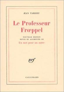 Le professeur Froeppel. Nouvelle édition revue et augmentée de Un mot pour un autre. Editions Gallimard. Nouvelle Revue Française. 1981. (Littérature, Poésie) 