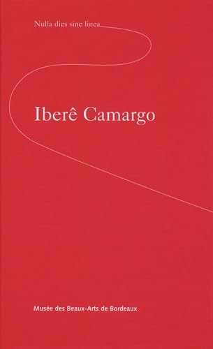 IBERE CARMARGO - MUSEE DES BEAUX-ARTS DE BORDEAUX: NULLA DIES SINE LINEA 9782854952490
