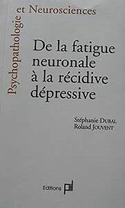De la fatigue neuronale à la récidive dépressive 9782913792180