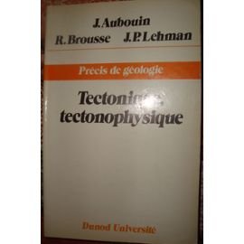 Précis de géologie Tome 3 : Tectonique, tectonophysique 9782040164225