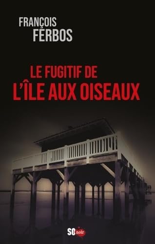LE FUGITIF DE L'ÎLE AUX OISEAUX 9782817709420