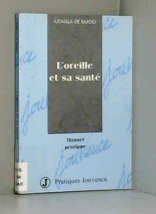 L'oreille et sa santé: Manuel pratique 9782883530775