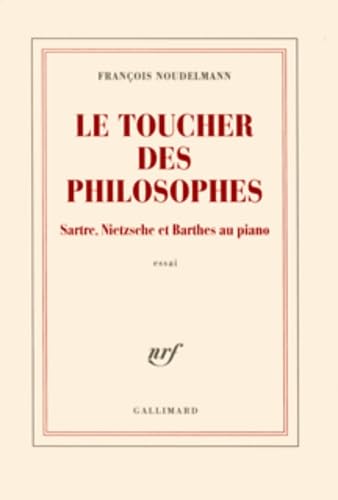 Le toucher des philosophes: Sartre, Nietzsche et Barthes au piano 9782070121953